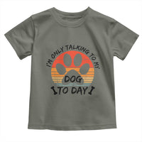 Dog Lover Humor Toddler T Shirt I Am Only Talking To My Dog Today - Wonder Print Shop