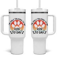 Dog Lover Humor Tumbler With Handle I Am Only Talking To My Dog Today