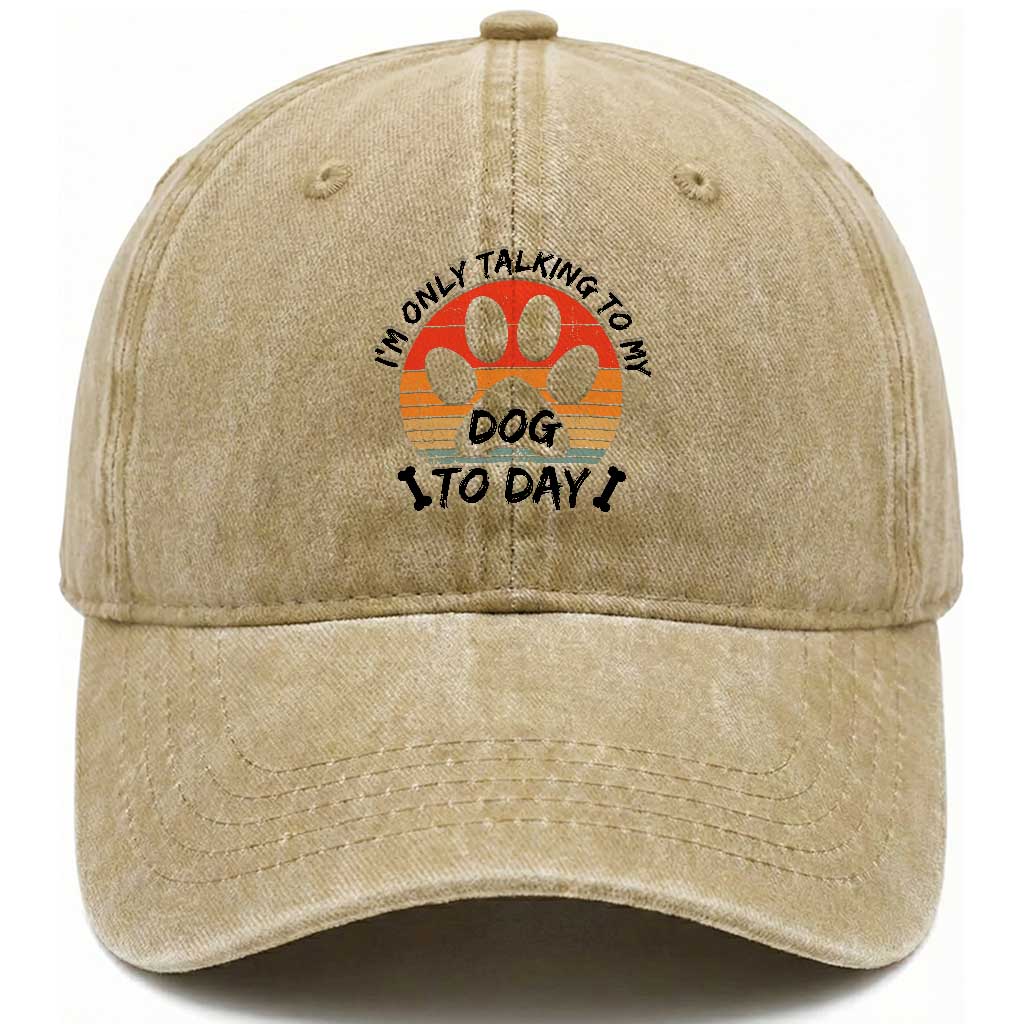 Dog Lover Humor Washed Cotton Baseball Cap I Am Only Talking To My Dog Today