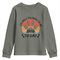 Dog Lover Humor Youth Sweatshirt I Am Only Talking To My Dog Today - Wonder Print Shop