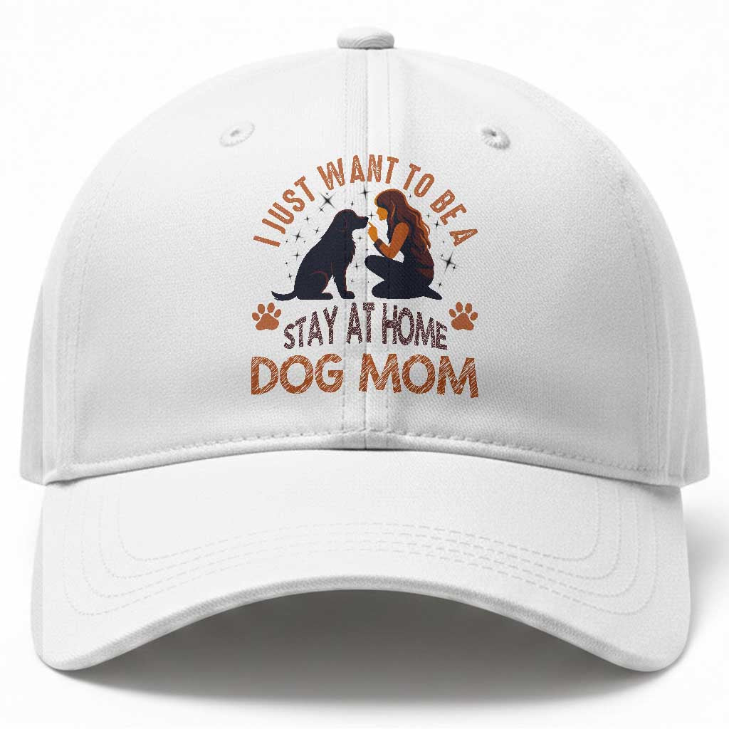 Cute Dog Lover Baseball Cap I Just Want To Be A Stay At Home Dog Mom