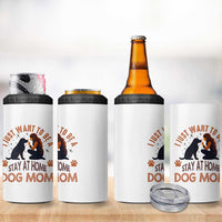 Cute Dog Lover 4 in 1 Can Cooler Tumbler I Just Want To Be A Stay At Home Dog Mom