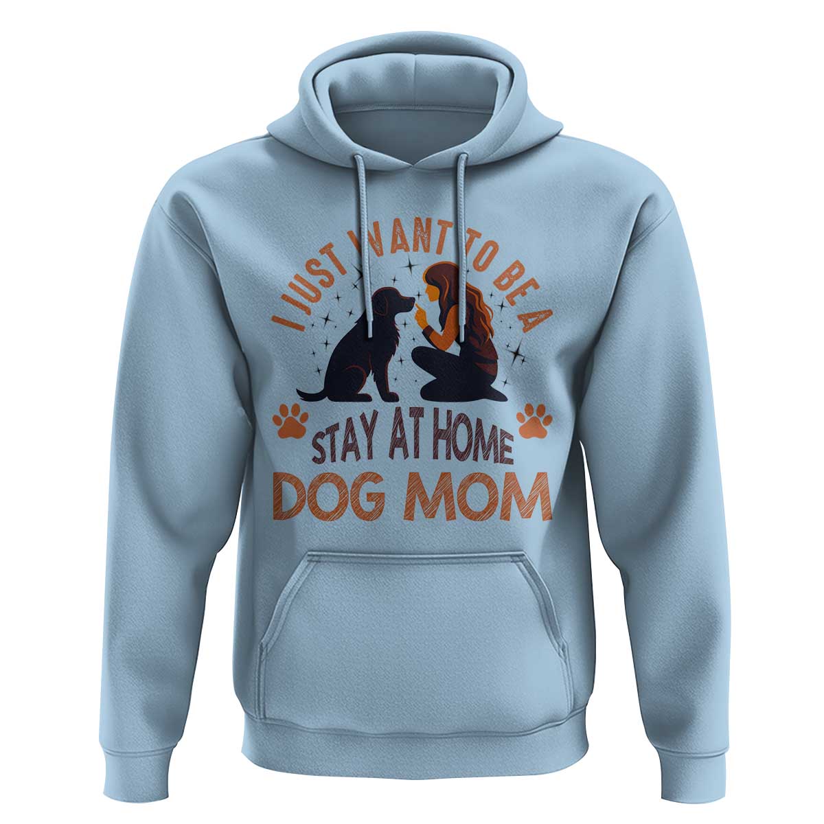 Cute Dog Lover Hoodie I Just Want To Be A Stay At Home Dog Mom - Wonder Print Shop