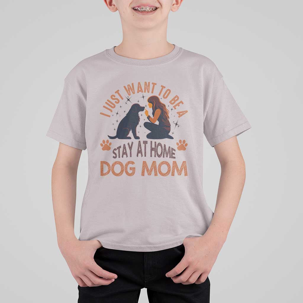 Cute Dog Lover T Shirt For Kid I Just Want To Be A Stay At Home Dog Mom - Wonder Print Shop