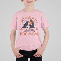 Cute Dog Lover T Shirt For Kid I Just Want To Be A Stay At Home Dog Mom - Wonder Print Shop
