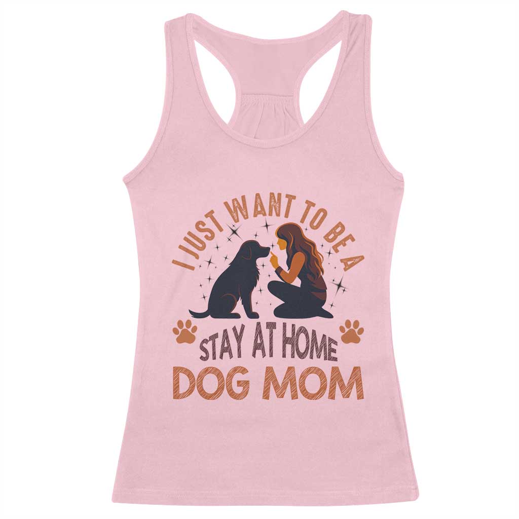 Cute Dog Lover Racerback Tank Top I Just Want To Be A Stay At Home Dog Mom - Wonder Print Shop