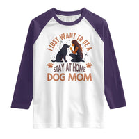 Cute Dog Lover Raglan Shirt I Just Want To Be A Stay At Home Dog Mom - Wonder Print Shop