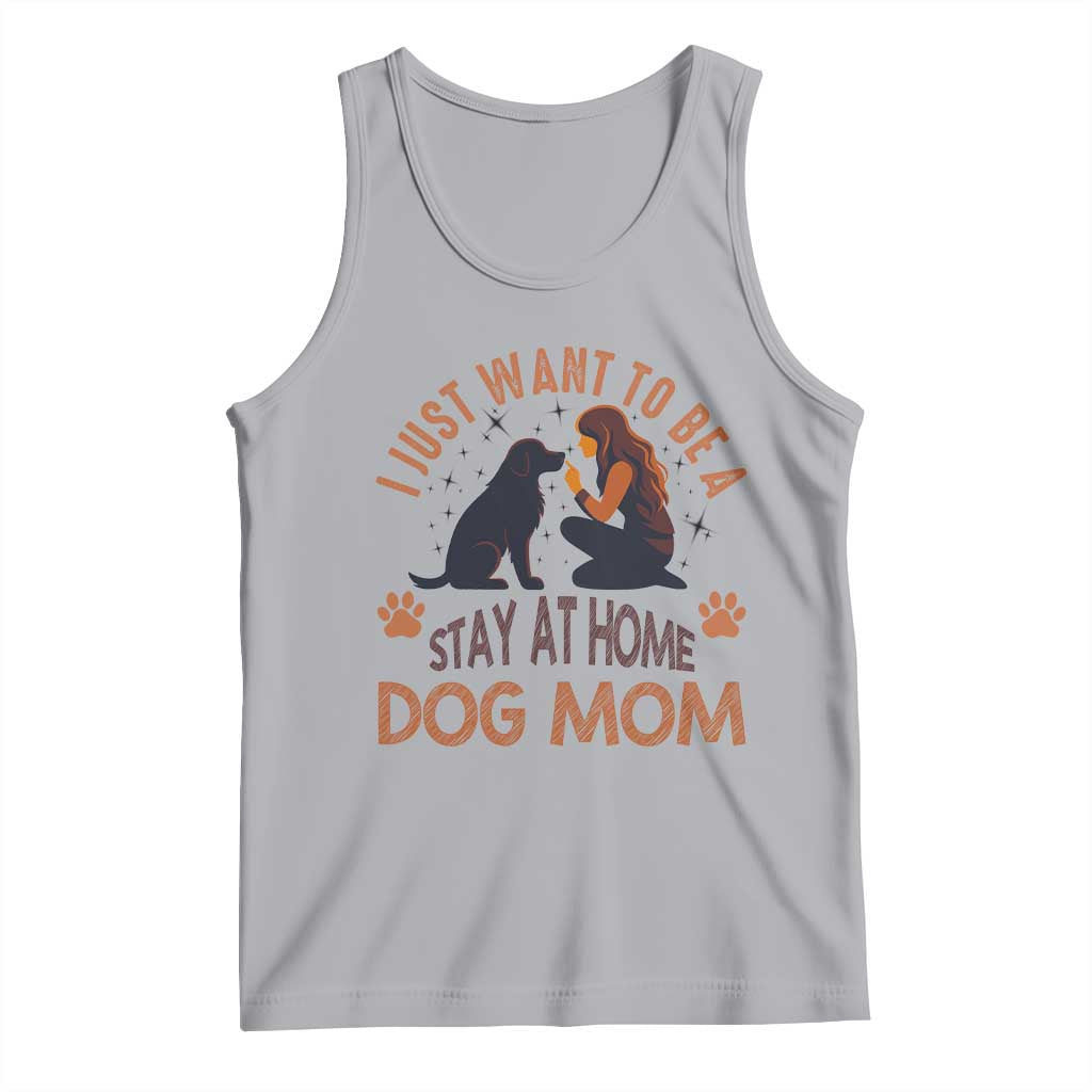Cute Dog Lover Tank Top I Just Want To Be A Stay At Home Dog Mom - Wonder Print Shop