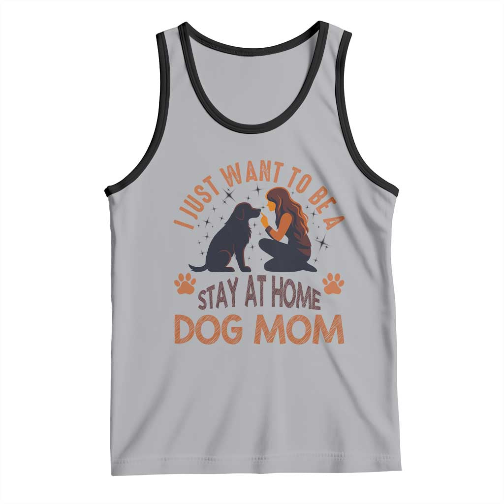 Cute Dog Lover Tank Top I Just Want To Be A Stay At Home Dog Mom - Wonder Print Shop