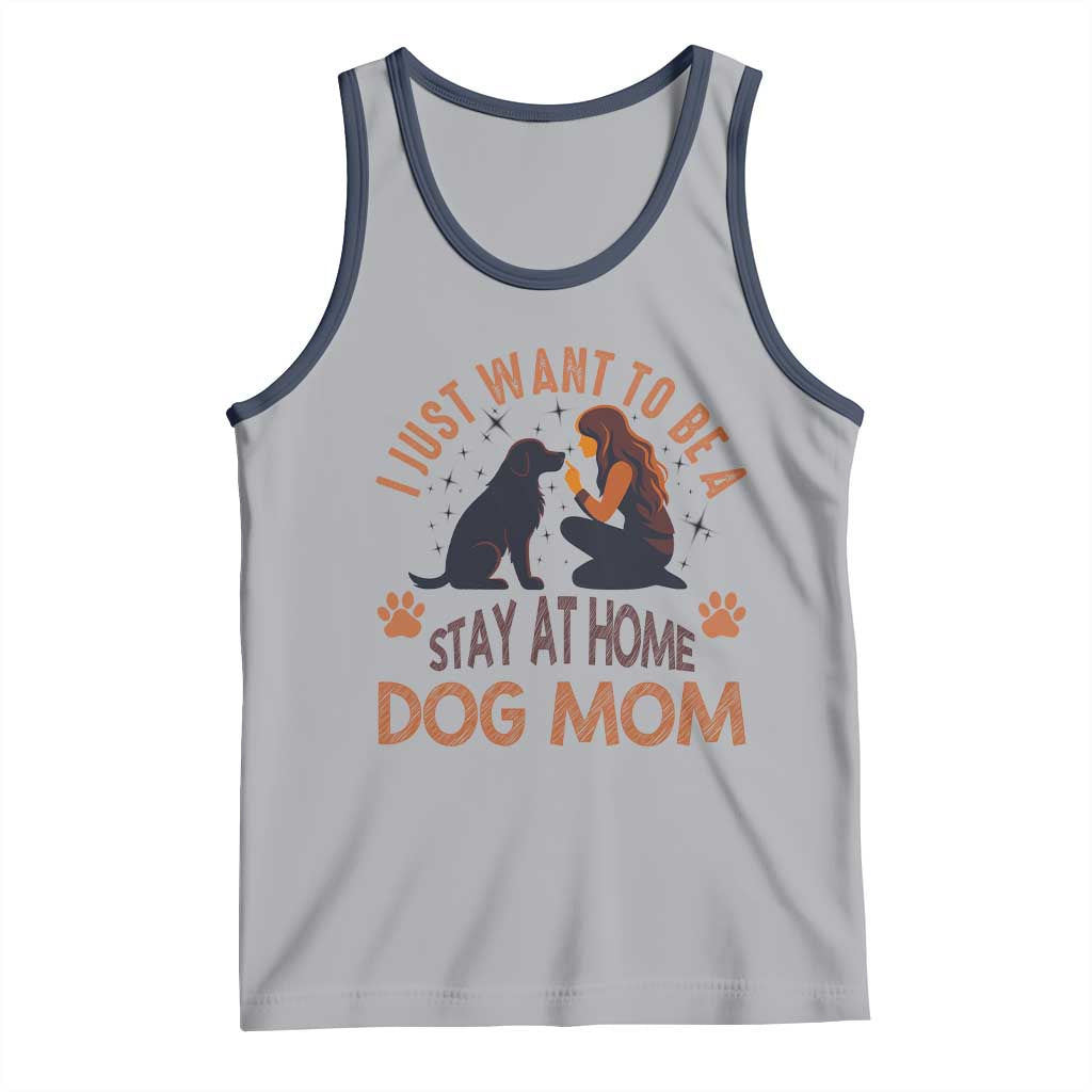 Cute Dog Lover Tank Top I Just Want To Be A Stay At Home Dog Mom - Wonder Print Shop