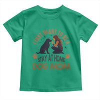 Cute Dog Lover Toddler T Shirt I Just Want To Be A Stay At Home Dog Mom - Wonder Print Shop