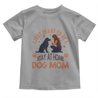 Cute Dog Lover Toddler T Shirt I Just Want To Be A Stay At Home Dog Mom - Wonder Print Shop