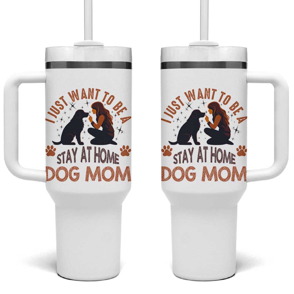 Cute Dog Lover Tumbler With Handle I Just Want To Be A Stay At Home Dog Mom