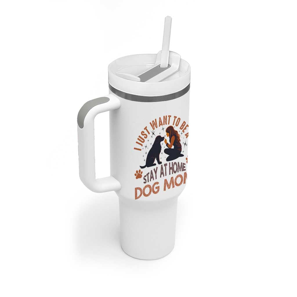 Cute Dog Lover Tumbler With Handle I Just Want To Be A Stay At Home Dog Mom