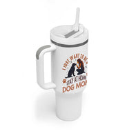Cute Dog Lover Tumbler With Handle I Just Want To Be A Stay At Home Dog Mom