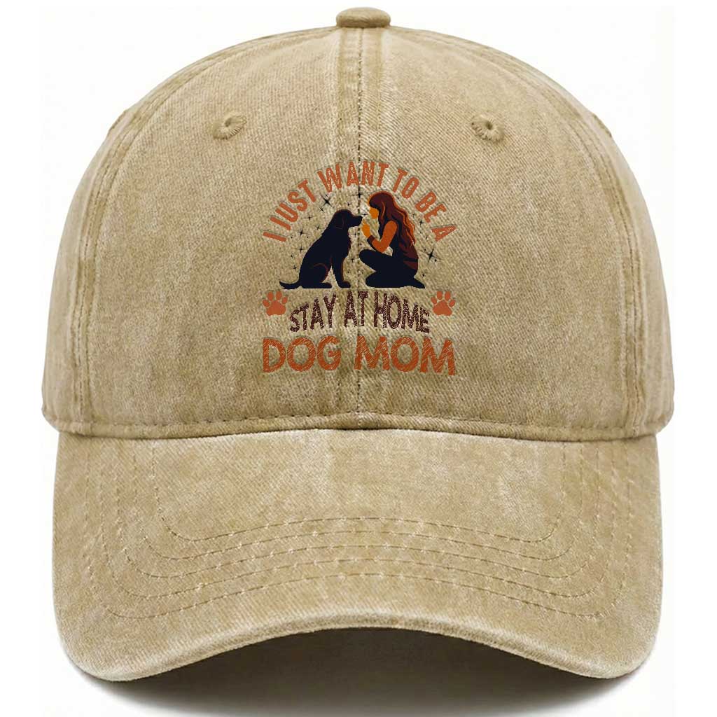 Cute Dog Lover Washed Cotton Baseball Cap I Just Want To Be A Stay At Home Dog Mom