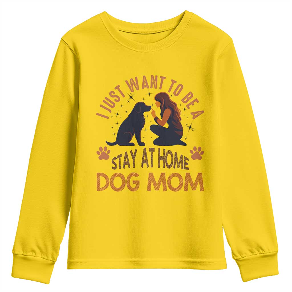Cute Dog Lover Youth Sweatshirt I Just Want To Be A Stay At Home Dog Mom - Wonder Print Shop