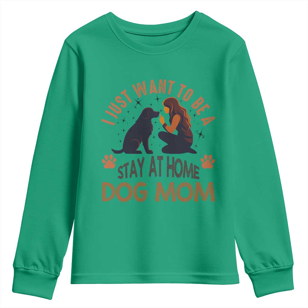 Cute Dog Lover Youth Sweatshirt I Just Want To Be A Stay At Home Dog Mom - Wonder Print Shop