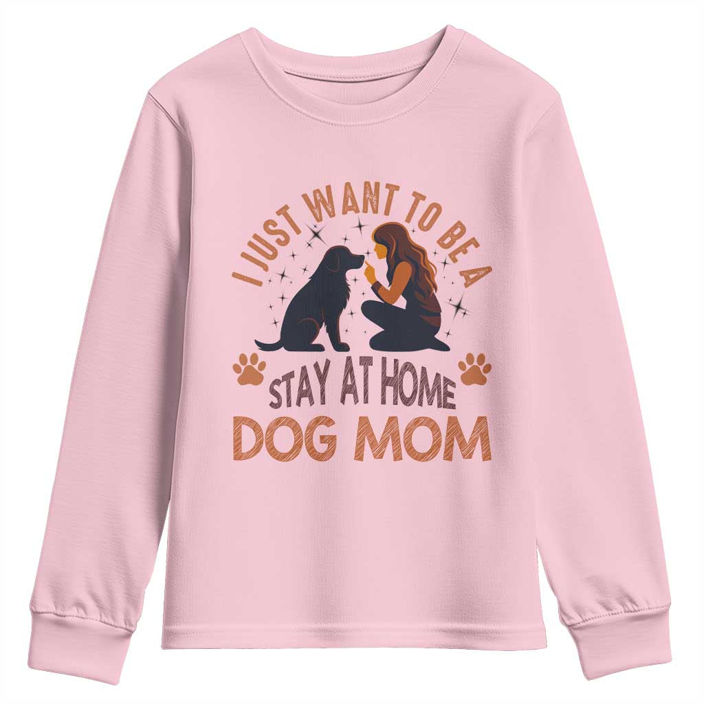 Cute Dog Lover Youth Sweatshirt I Just Want To Be A Stay At Home Dog Mom - Wonder Print Shop