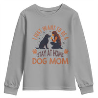 Cute Dog Lover Youth Sweatshirt I Just Want To Be A Stay At Home Dog Mom - Wonder Print Shop