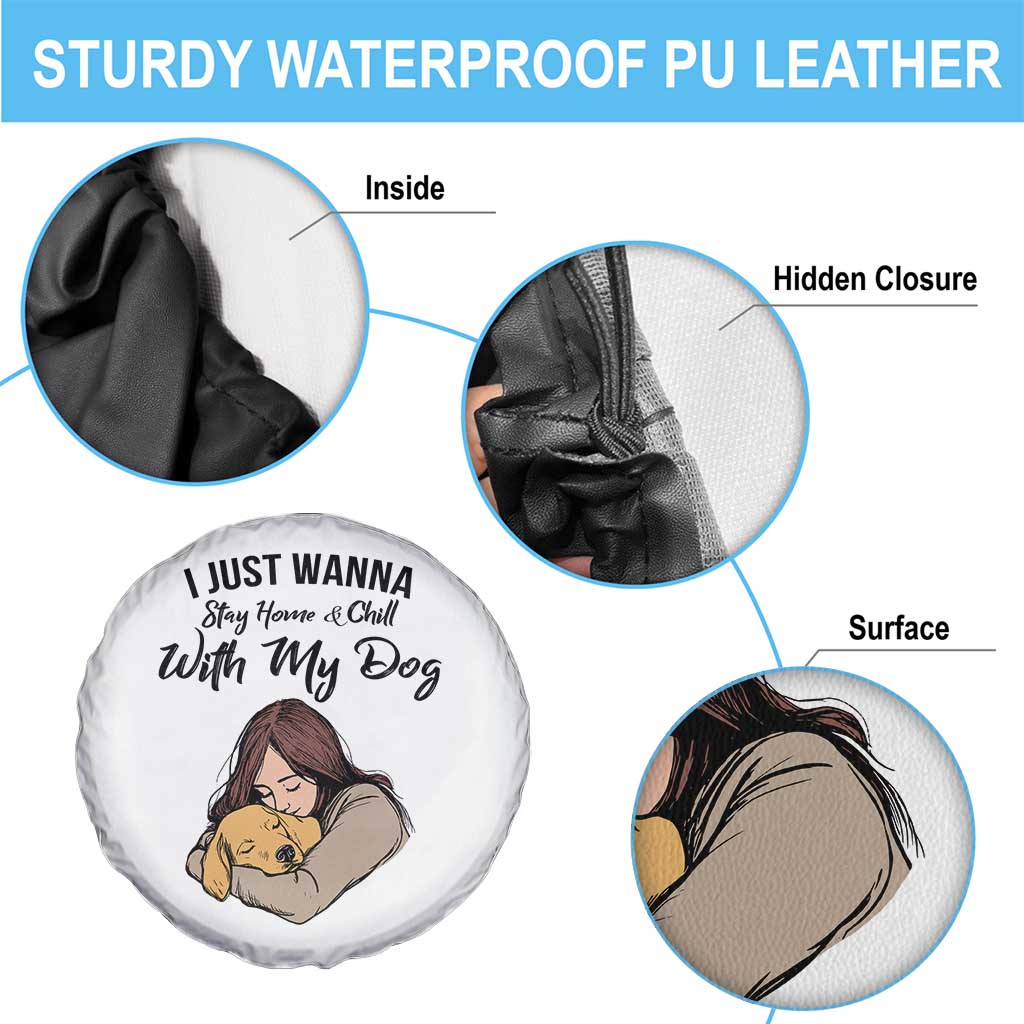 Funny Dog Lover Spare Tire Cover I Just Wanna Stay Home With My Dog - Wonder Print Shop
