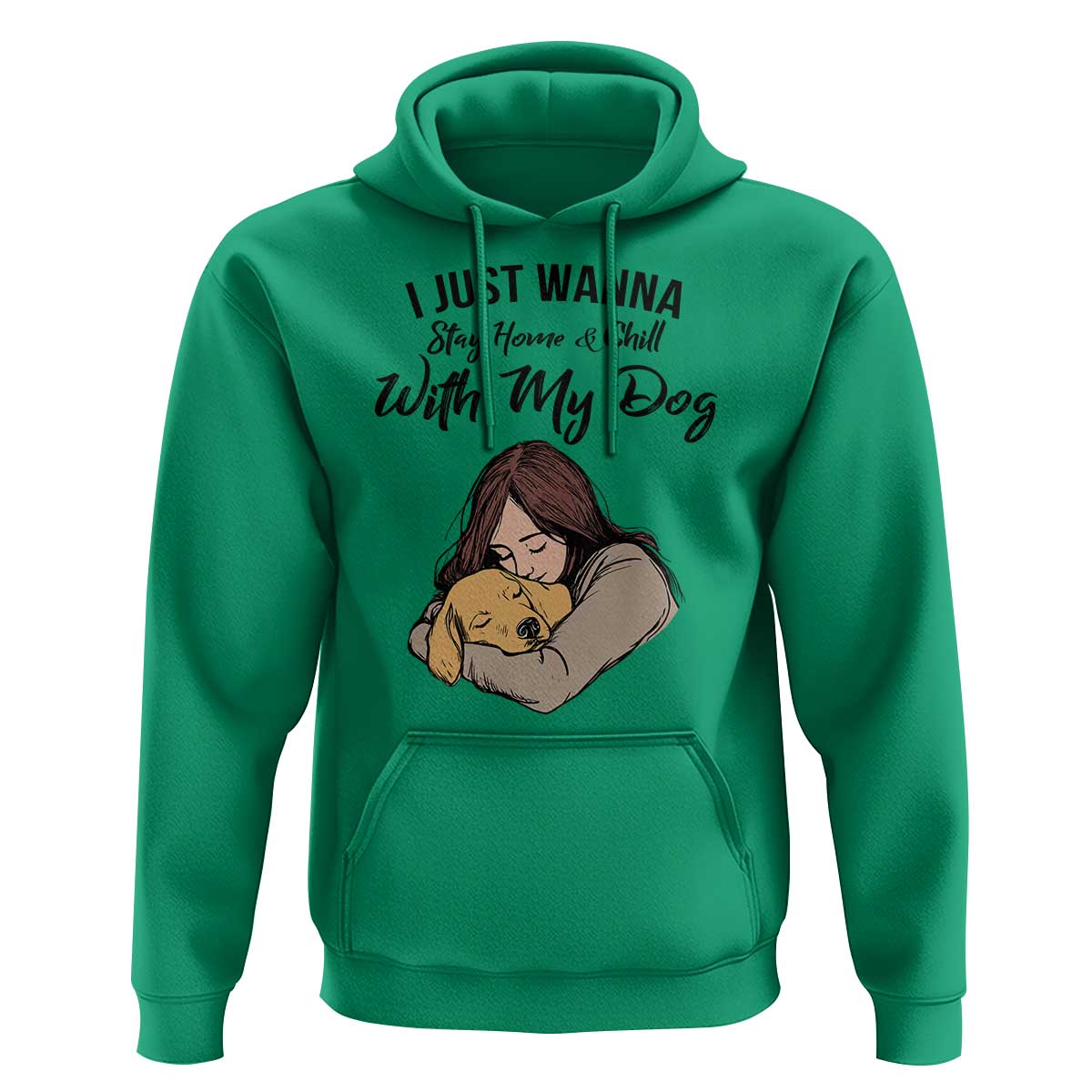 Funny Dog Lover Hoodie I Just Wanna Stay Home With My Dog - Wonder Print Shop