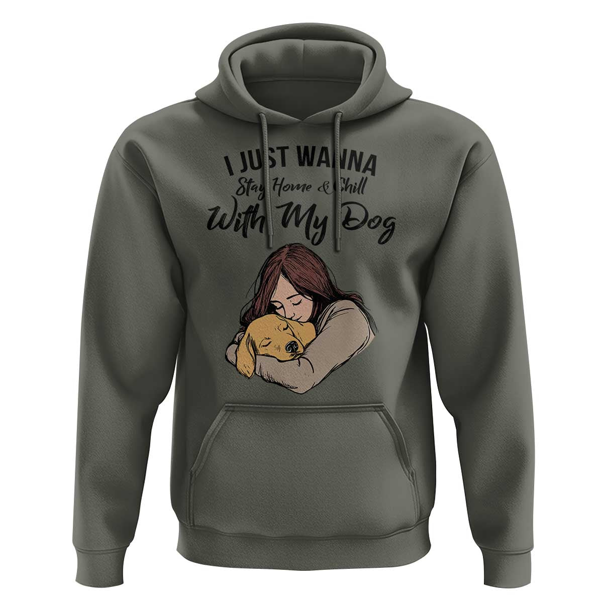 Funny Dog Lover Hoodie I Just Wanna Stay Home With My Dog - Wonder Print Shop