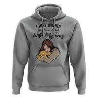 Funny Dog Lover Hoodie I Just Wanna Stay Home With My Dog - Wonder Print Shop