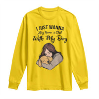 Funny Dog Lover Long Sleeve Shirt I Just Wanna Stay Home With My Dog - Wonder Print Shop