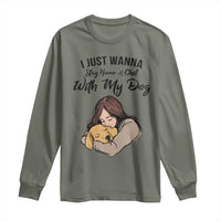 Funny Dog Lover Long Sleeve Shirt I Just Wanna Stay Home With My Dog - Wonder Print Shop