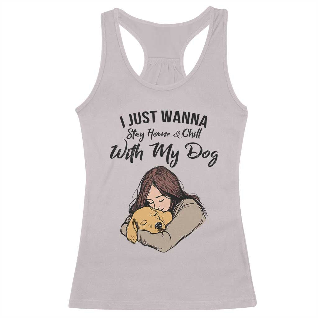 Funny Dog Lover Racerback Tank Top I Just Wanna Stay Home With My Dog - Wonder Print Shop