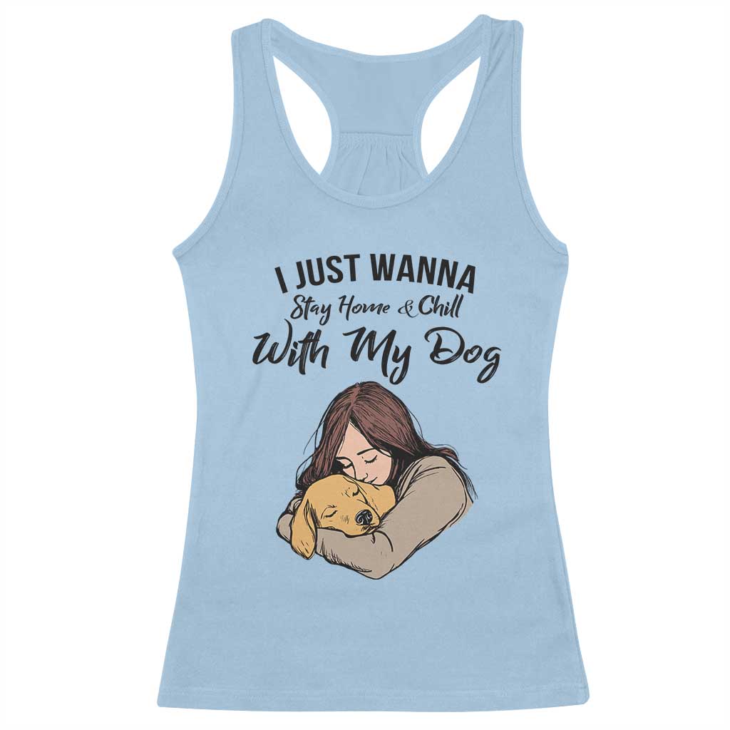Funny Dog Lover Racerback Tank Top I Just Wanna Stay Home With My Dog - Wonder Print Shop