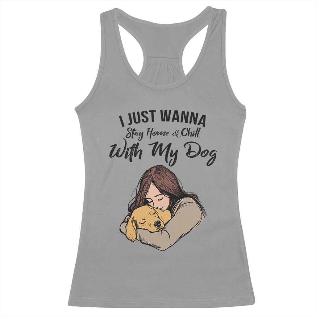 Funny Dog Lover Racerback Tank Top I Just Wanna Stay Home With My Dog - Wonder Print Shop
