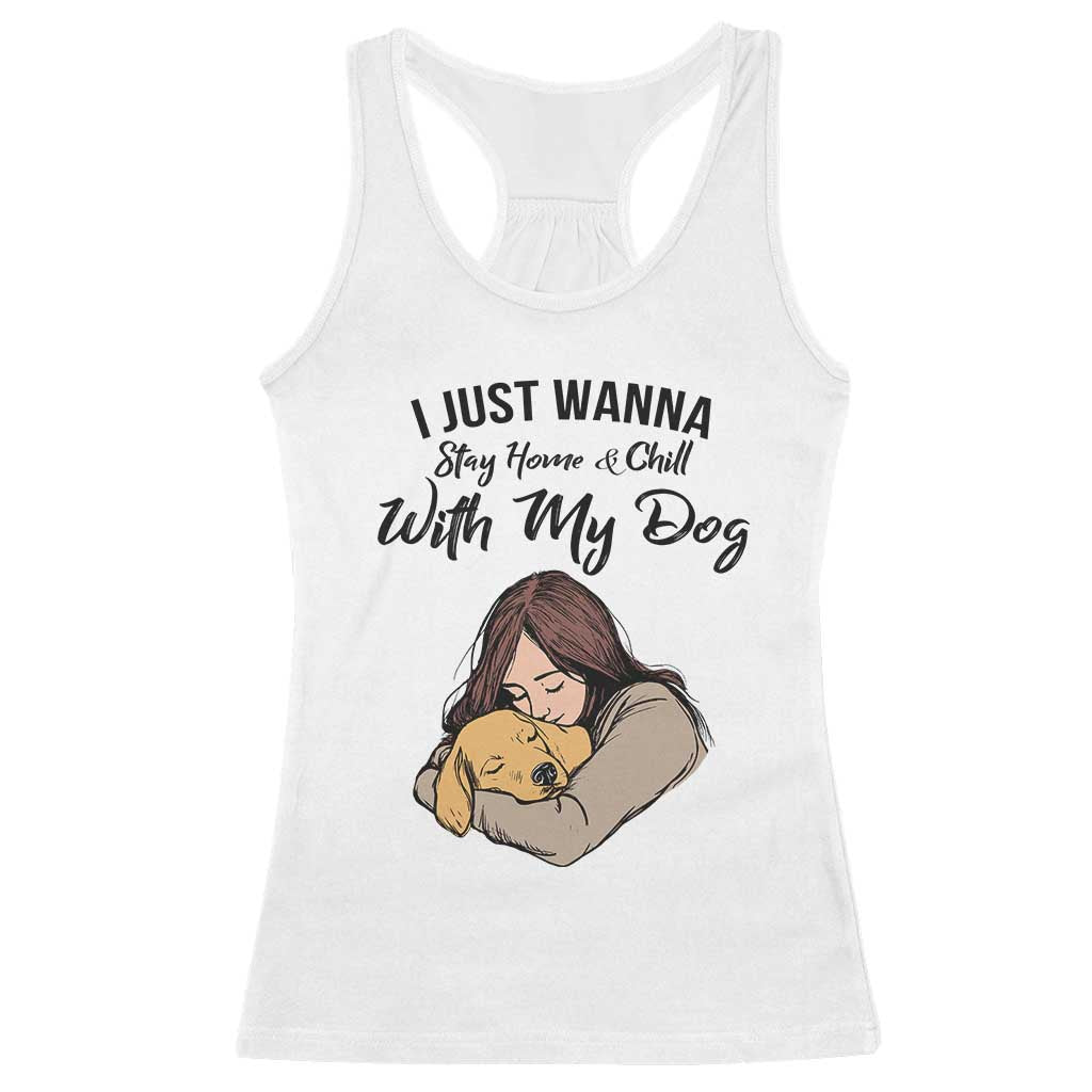 Funny Dog Lover Racerback Tank Top I Just Wanna Stay Home With My Dog - Wonder Print Shop