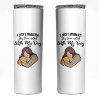 Funny Dog Lover Skinny Tumbler I Just Wanna Stay Home With My Dog