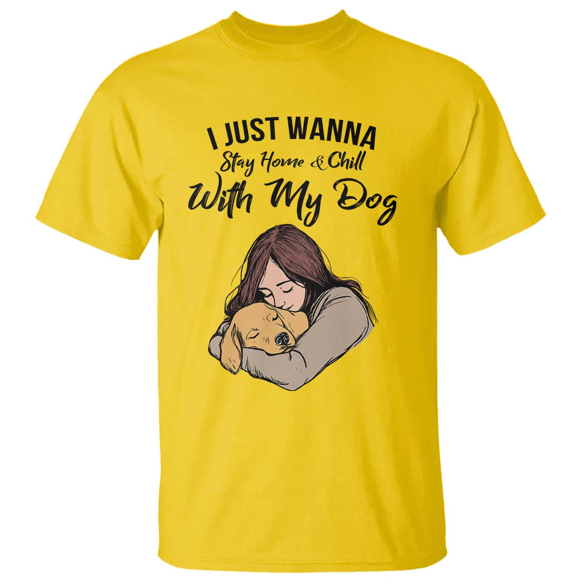 Funny Dog Lover T Shirt I Just Wanna Stay Home With My Dog - Wonder Print Shop
