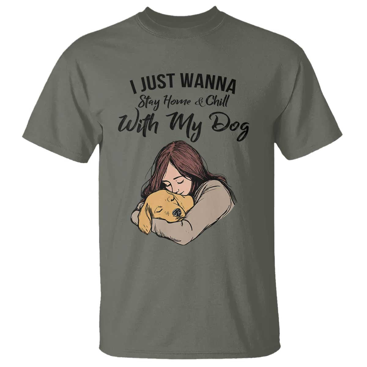 Funny Dog Lover T Shirt I Just Wanna Stay Home With My Dog - Wonder Print Shop