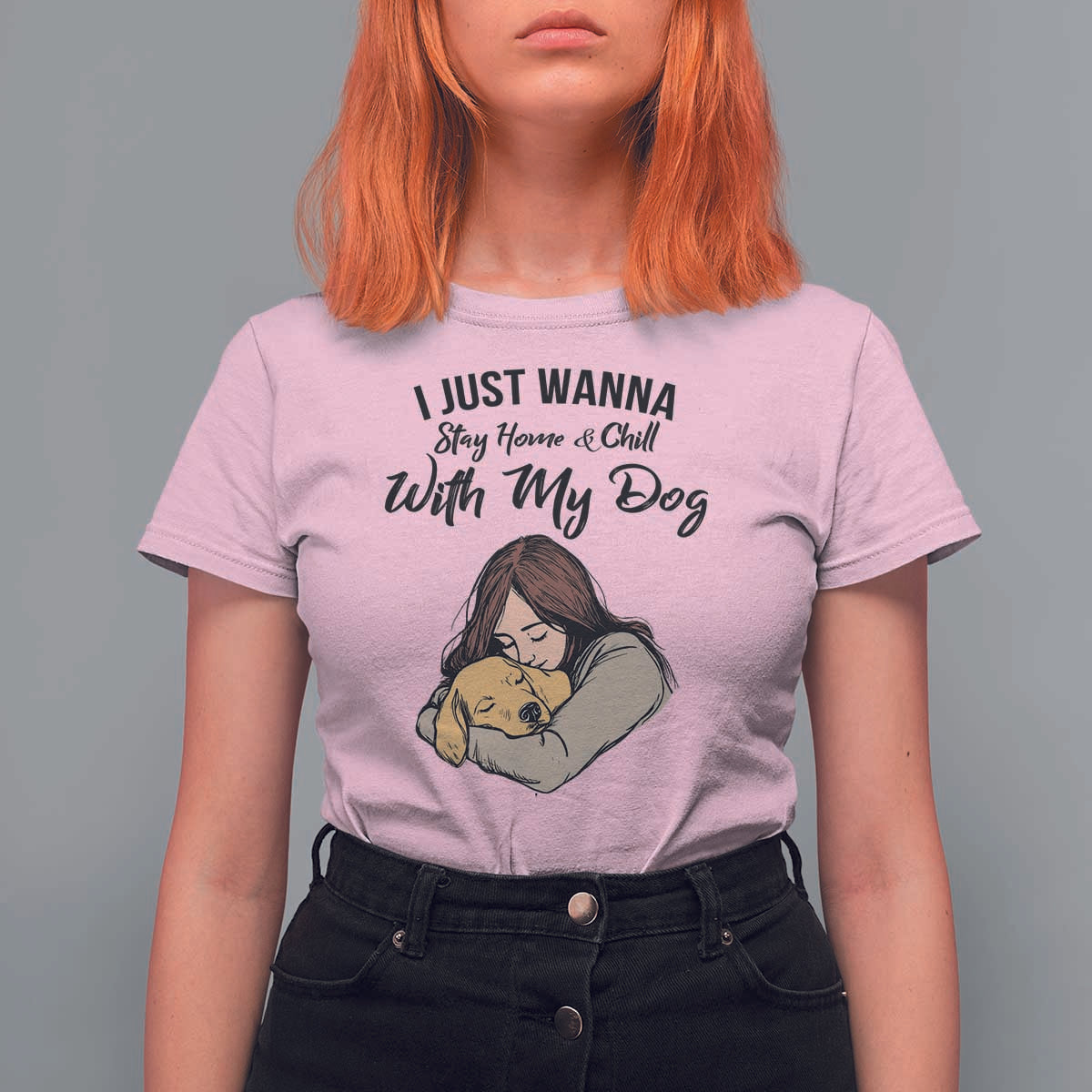 Funny Dog Lover T Shirt For Women I Just Wanna Stay Home With My Dog - Wonder Print Shop