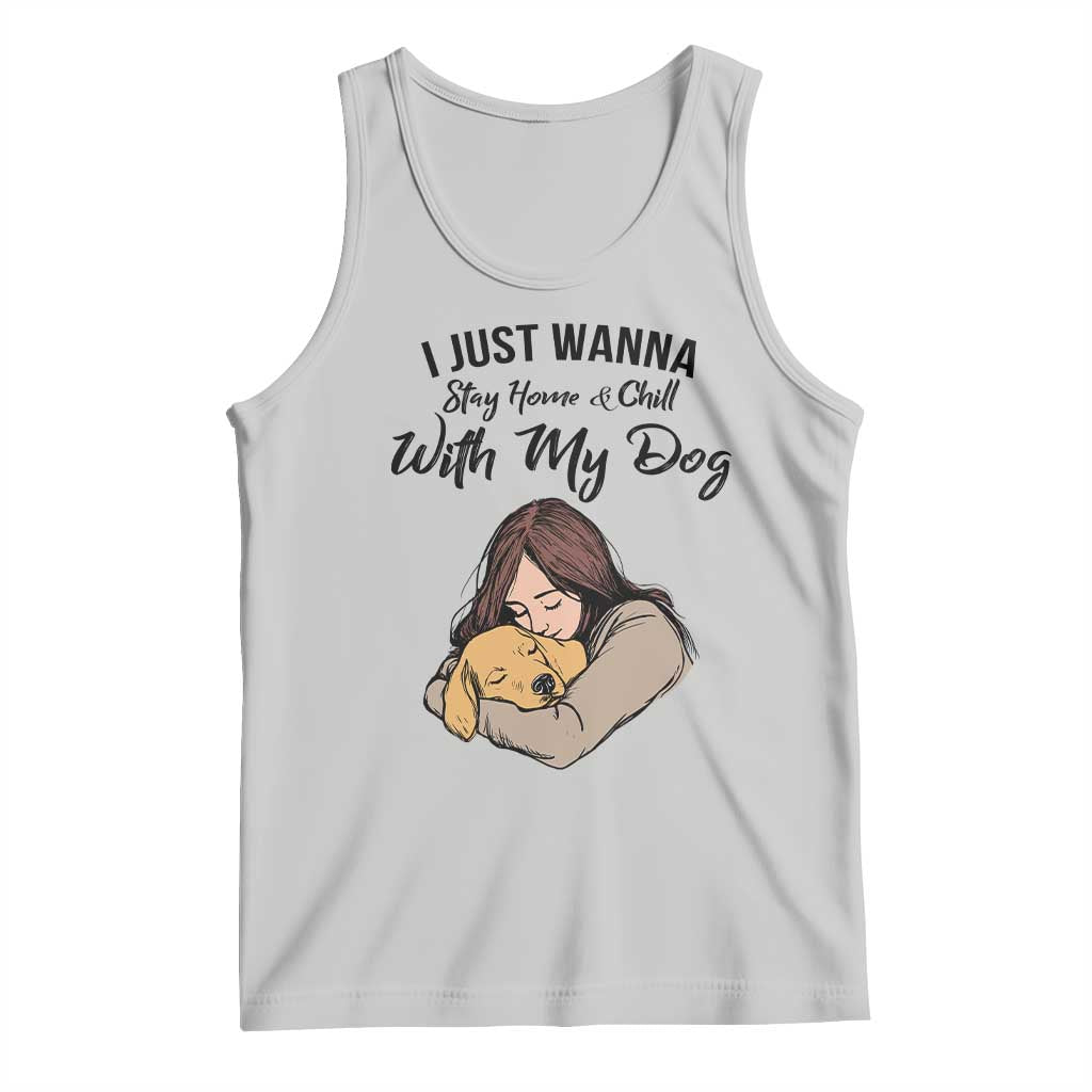 Funny Dog Lover Tank Top I Just Wanna Stay Home With My Dog - Wonder Print Shop