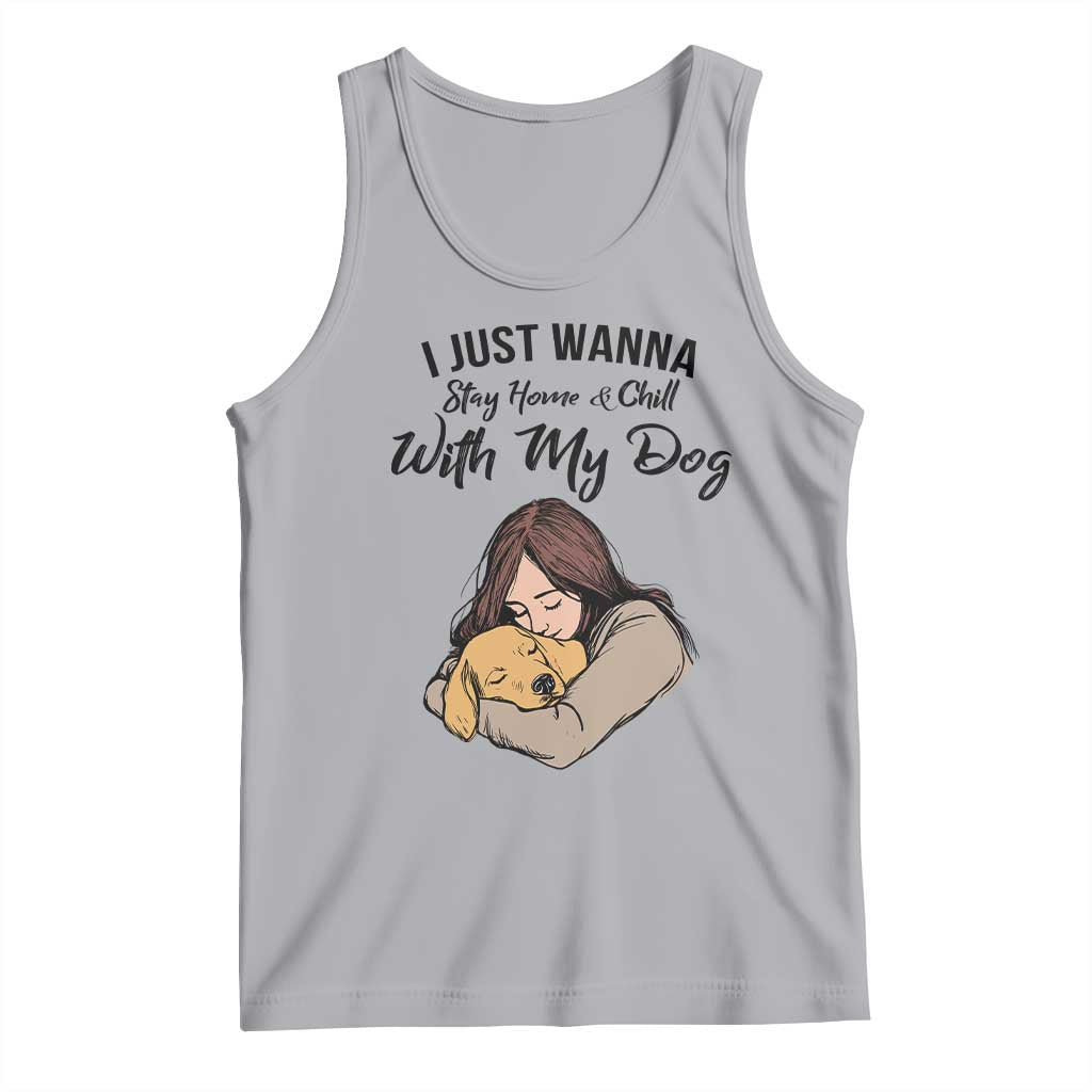 Funny Dog Lover Tank Top I Just Wanna Stay Home With My Dog - Wonder Print Shop