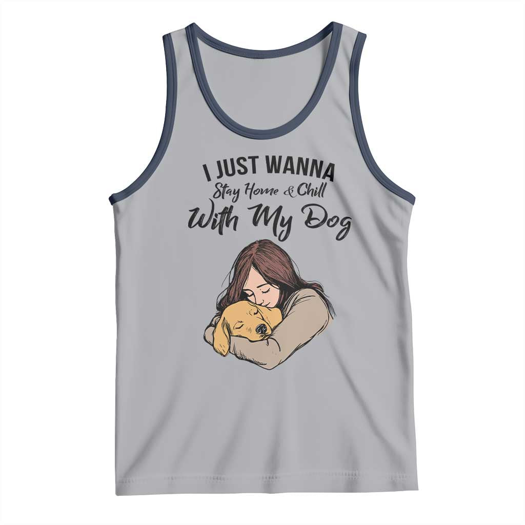 Funny Dog Lover Tank Top I Just Wanna Stay Home With My Dog - Wonder Print Shop