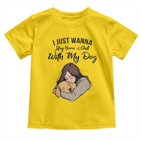 Funny Dog Lover Toddler T Shirt I Just Wanna Stay Home With My Dog - Wonder Print Shop
