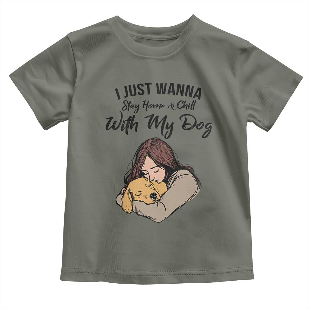 Funny Dog Lover Toddler T Shirt I Just Wanna Stay Home With My Dog - Wonder Print Shop