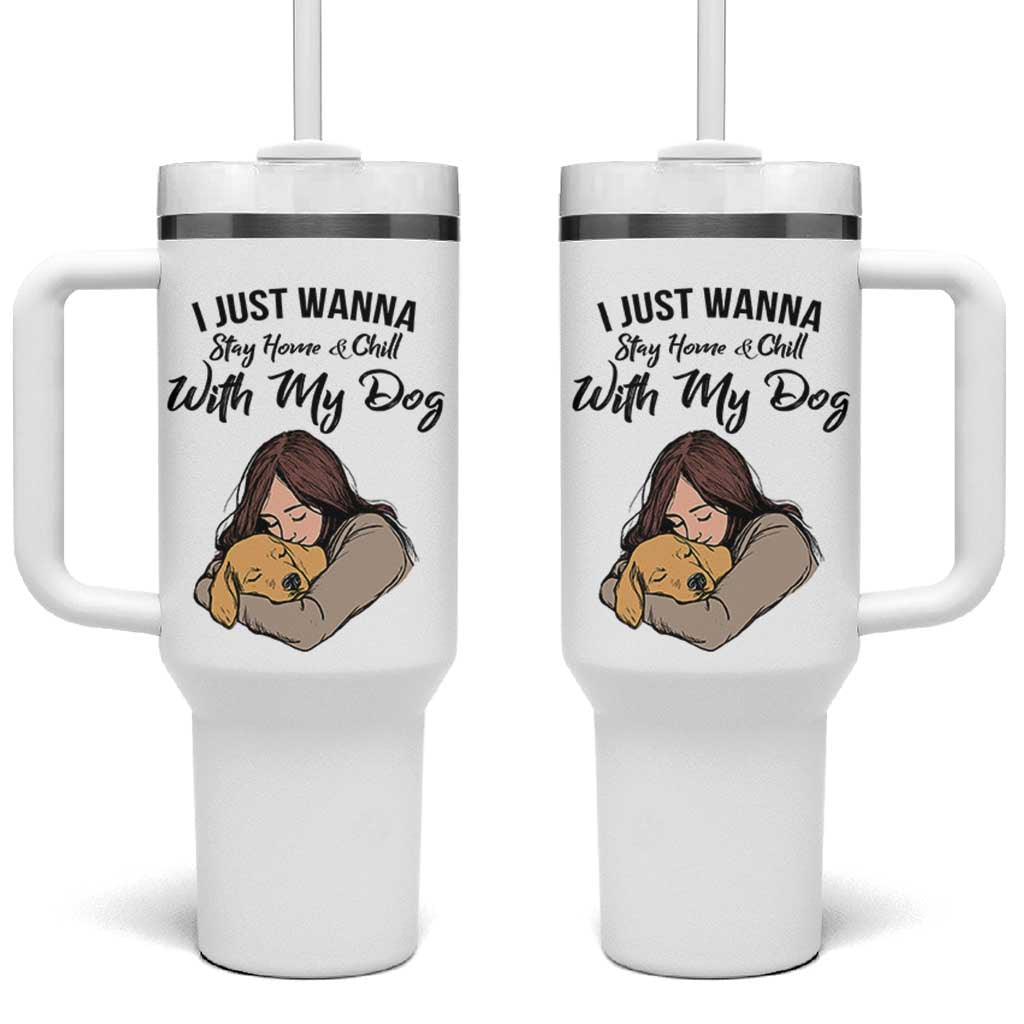 Funny Dog Lover Tumbler With Handle I Just Wanna Stay Home With My Dog