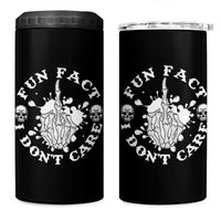 Dark Humor Skeleton Fun Fact I Do Not Care Vibe 4 in 1 Can Cooler Tumbler