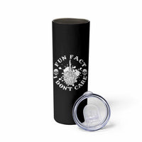 Dark Humor Skeleton Fun Fact I Do Not Care Vibe Skinny Tumbler