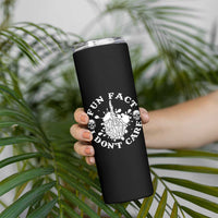 Dark Humor Skeleton Fun Fact I Do Not Care Vibe Skinny Tumbler