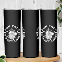 Dark Humor Skeleton Fun Fact I Do Not Care Vibe Skinny Tumbler
