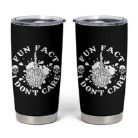 Dark Humor Skeleton Fun Fact I Do Not Care Vibe Tumbler Cup