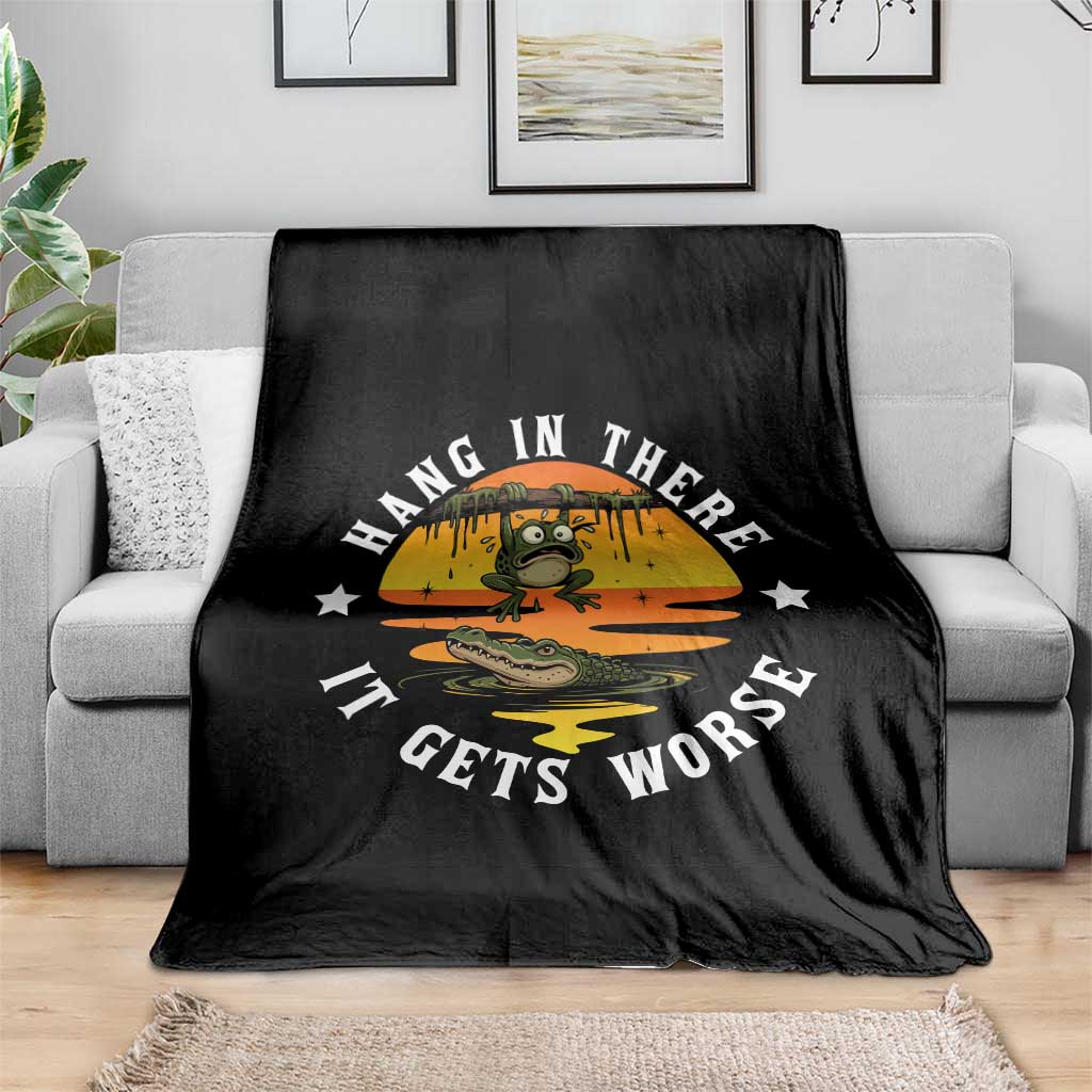 Hang In There It Gets Worse Throw Blanket Funny Frog - Wonder Print Shop